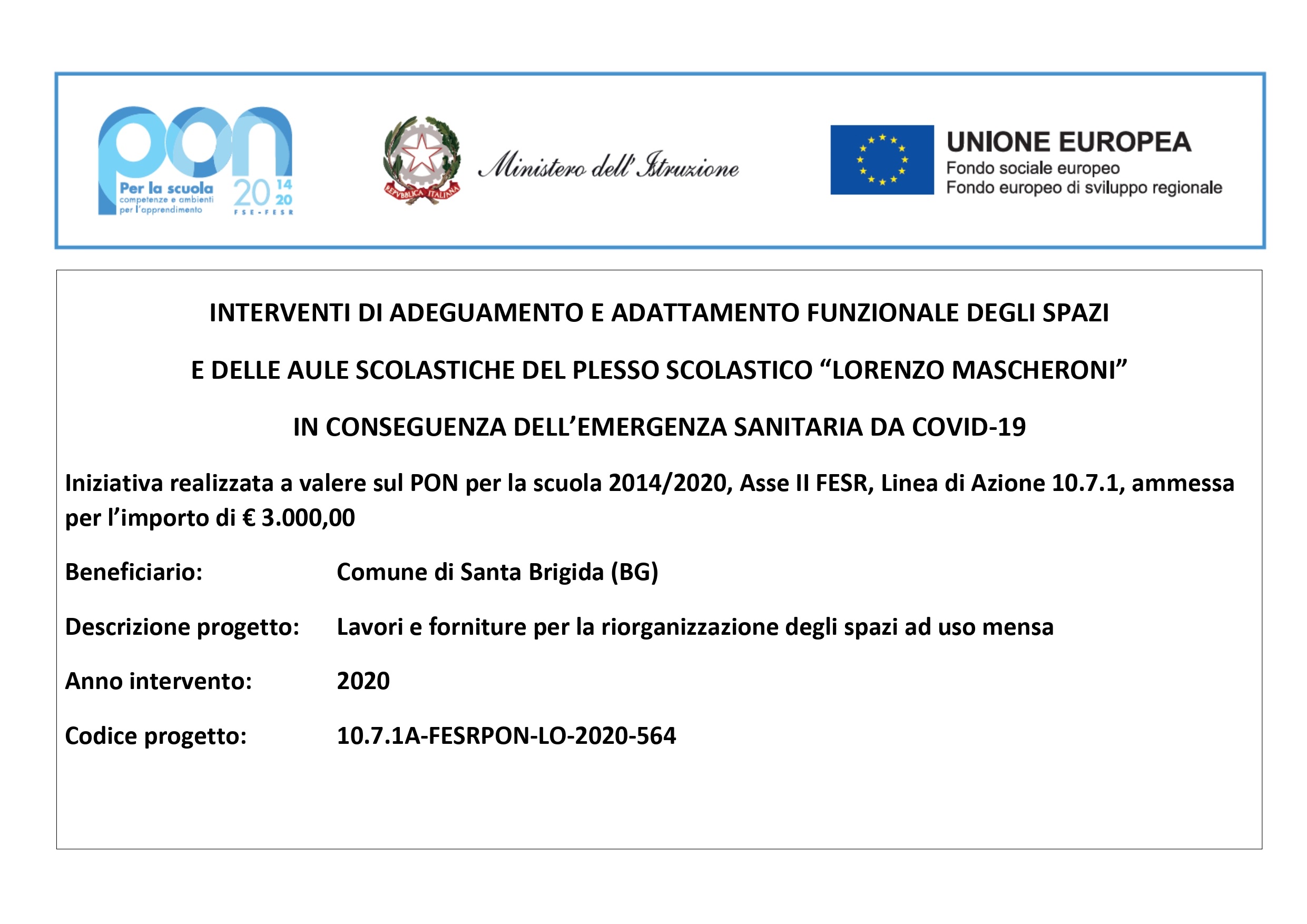 Immagine ADEGUAMENTO SPAZI USO MENSA SCOLASTICA DELLA SCUOLA PRIMARIA DI SANTA BRIGIDA IN CONSEGUENZA DELL’EMERGENZA SANITARIA DA COVID-19 - PON PER LA SCUOLA 2014/2020 - Asse II FESR, Linea di Azione 10.7.1